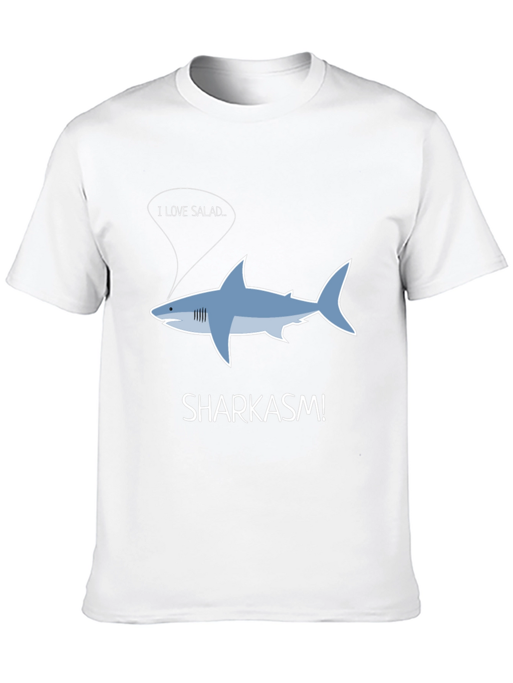 Sharkasm T-Shirt - I Love Salad