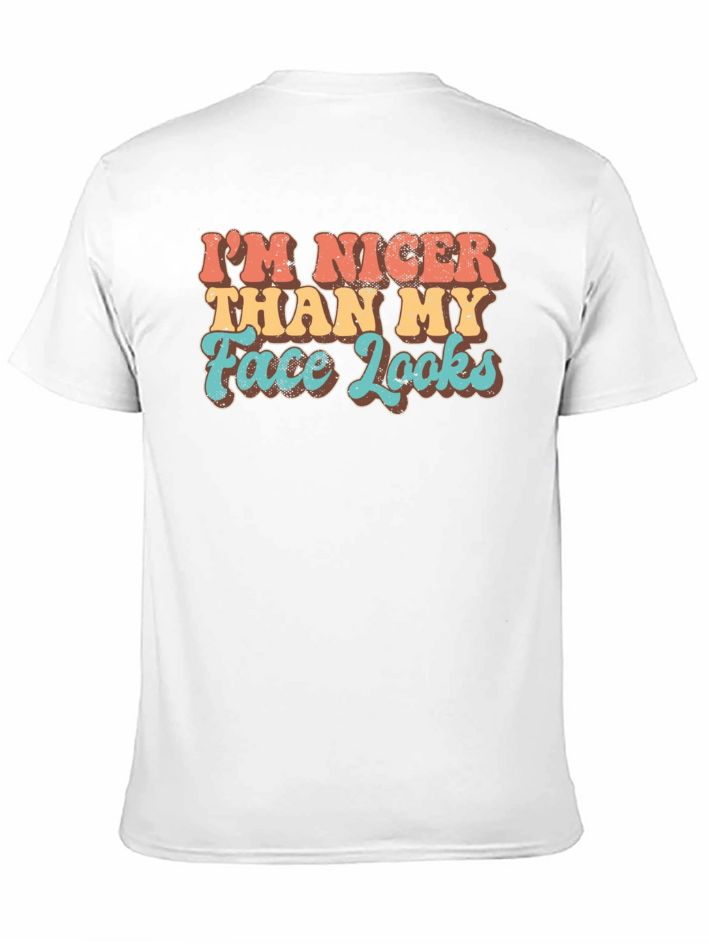 Funny Graphic Tee: Im Nicer Than My Face Looks
