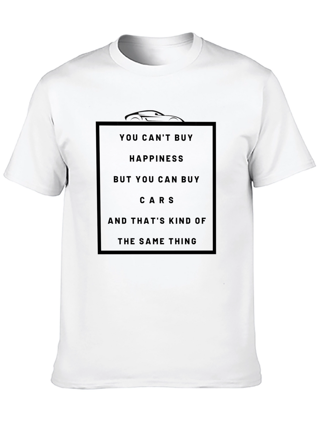 You Cant Buy Happiness Cars T-Shirt