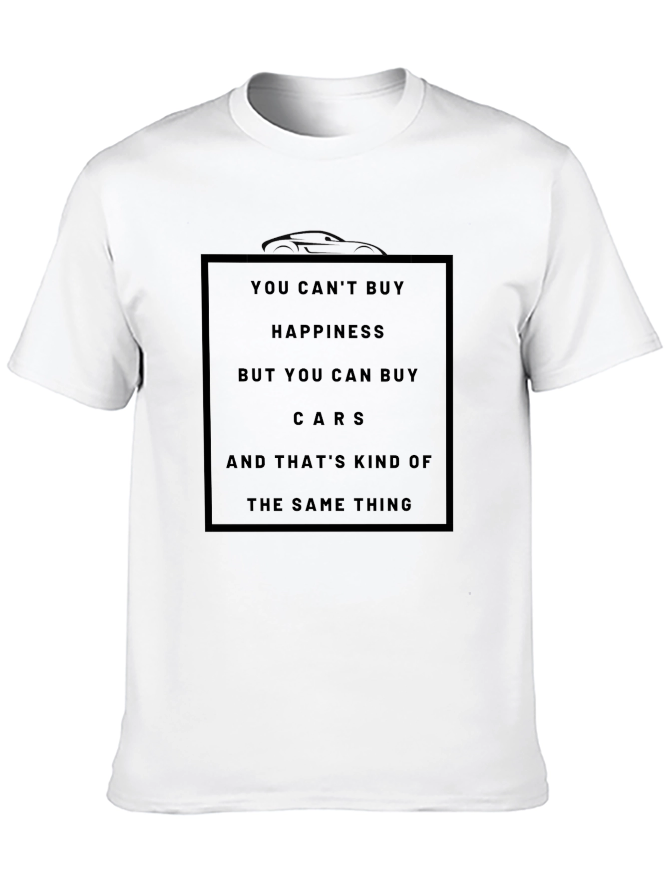 You Cant Buy Happiness Cars T-Shirt