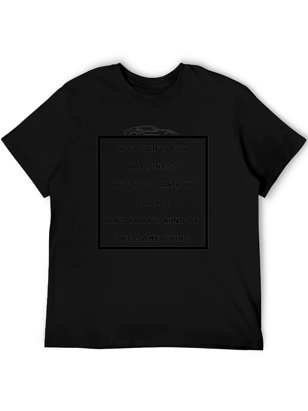 You Cant Buy Happiness Cars T-Shirt