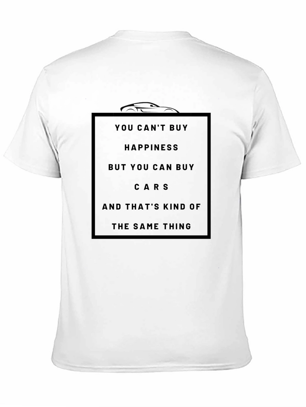 You Cant Buy Happiness Cars T-Shirt