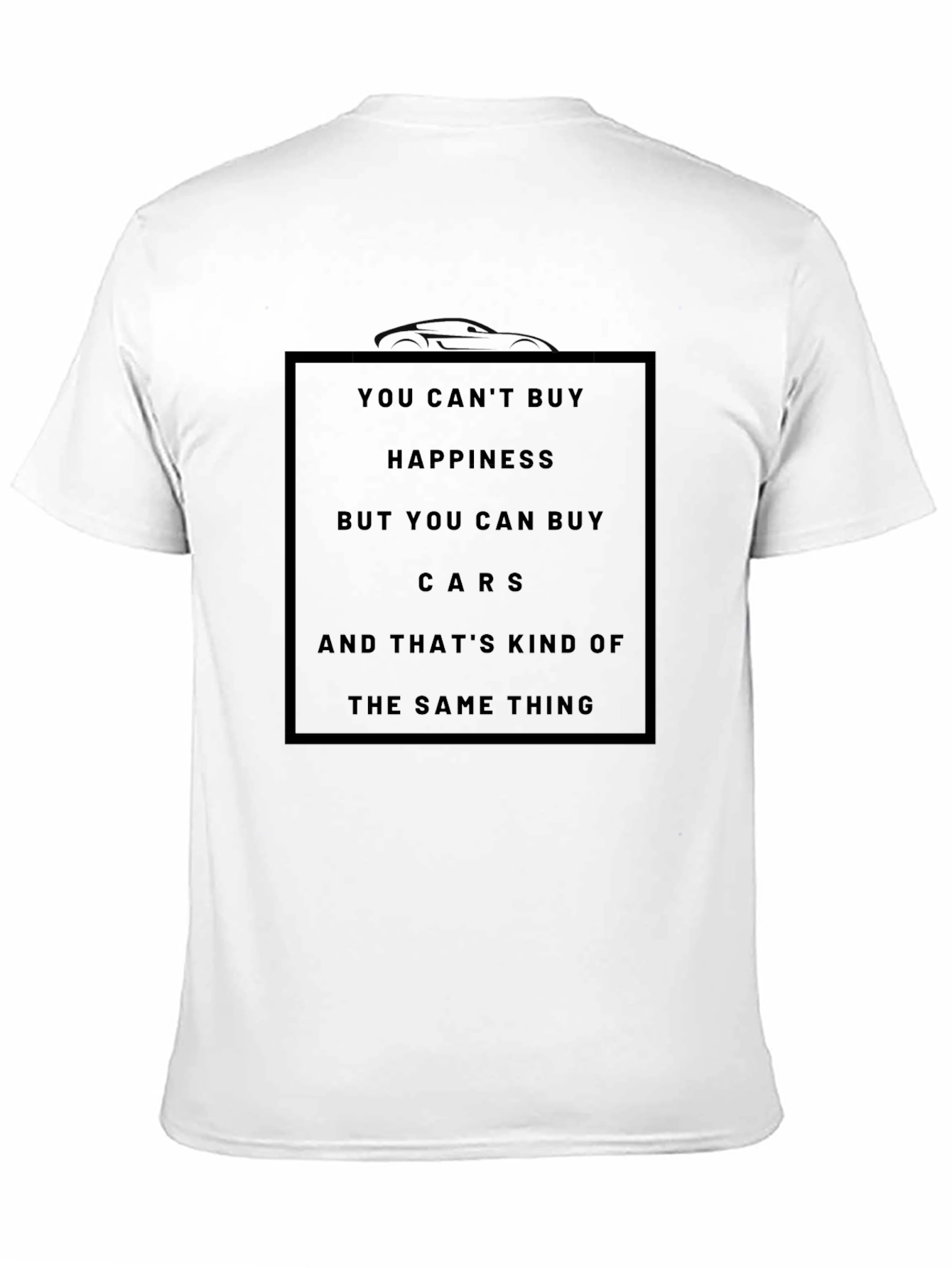 You Cant Buy Happiness Cars T-Shirt