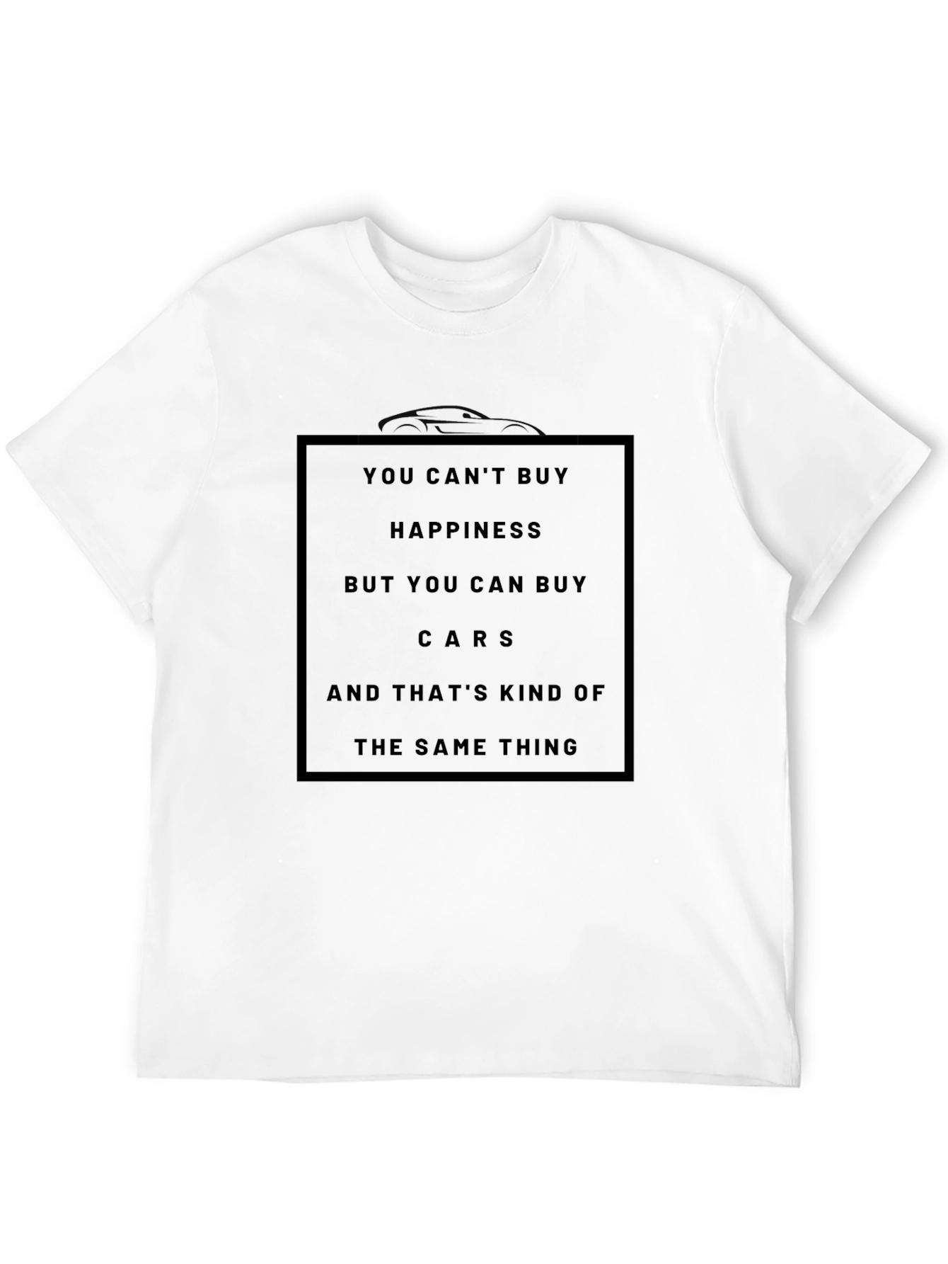 You Cant Buy Happiness Cars T-Shirt