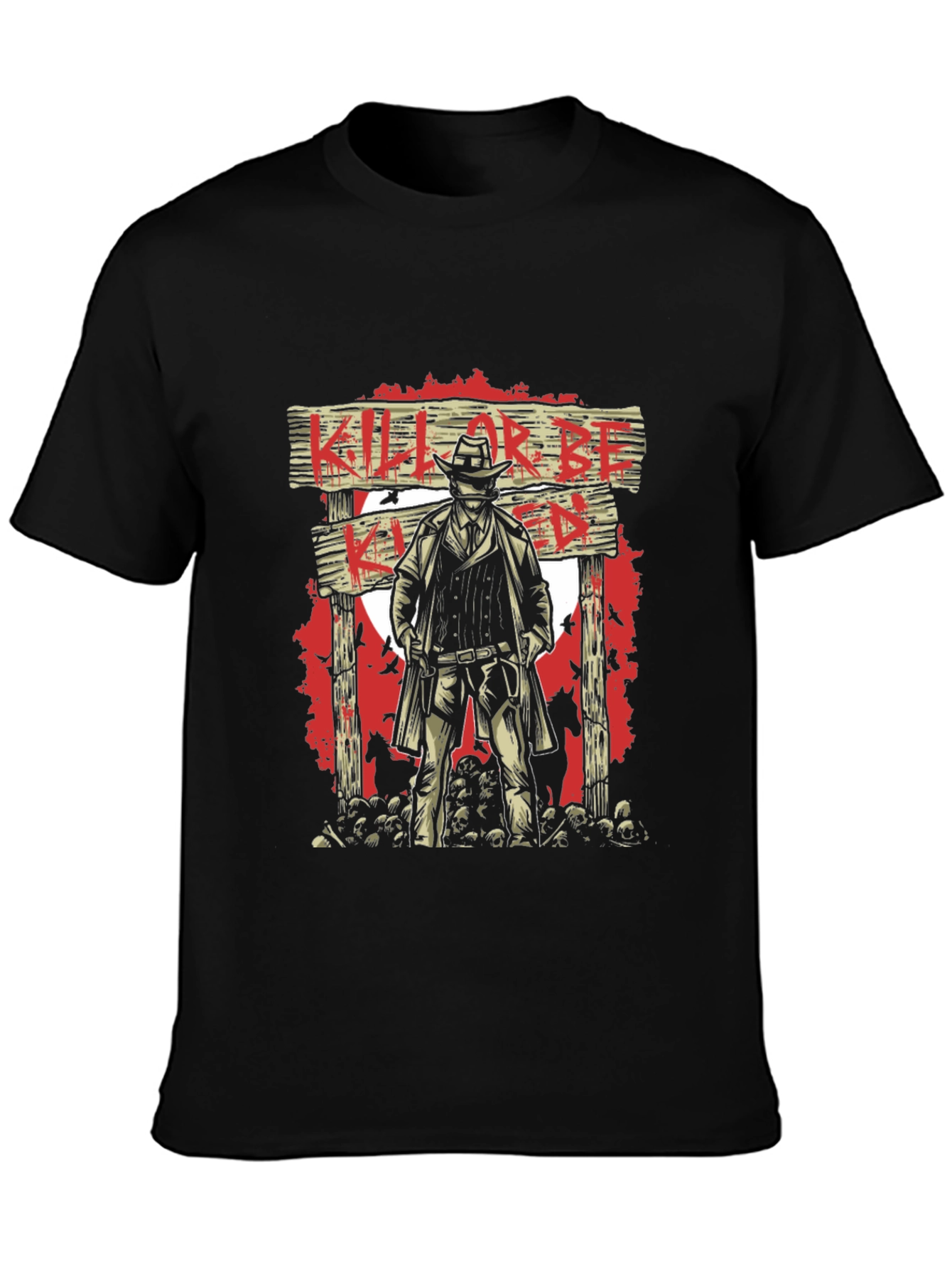 Western Cowboy Graphic Tee - Kill or Be Killed