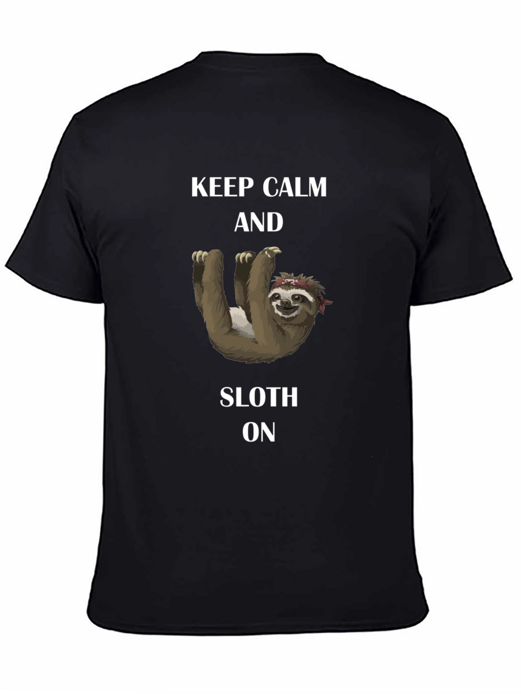Keep Calm and Sloth On T-Shirt