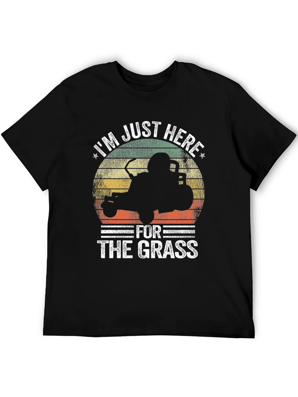 Im Just Here for the Grass T-Shirt