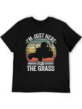 Im Just Here for the Grass T-Shirt