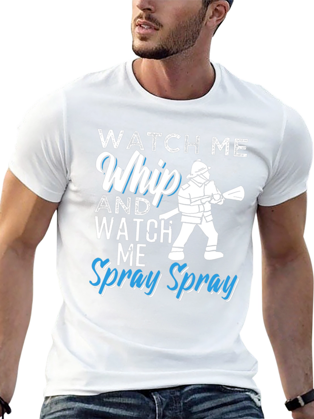 Watch Me Whip and Spray T-Shirt - Firefighter Design