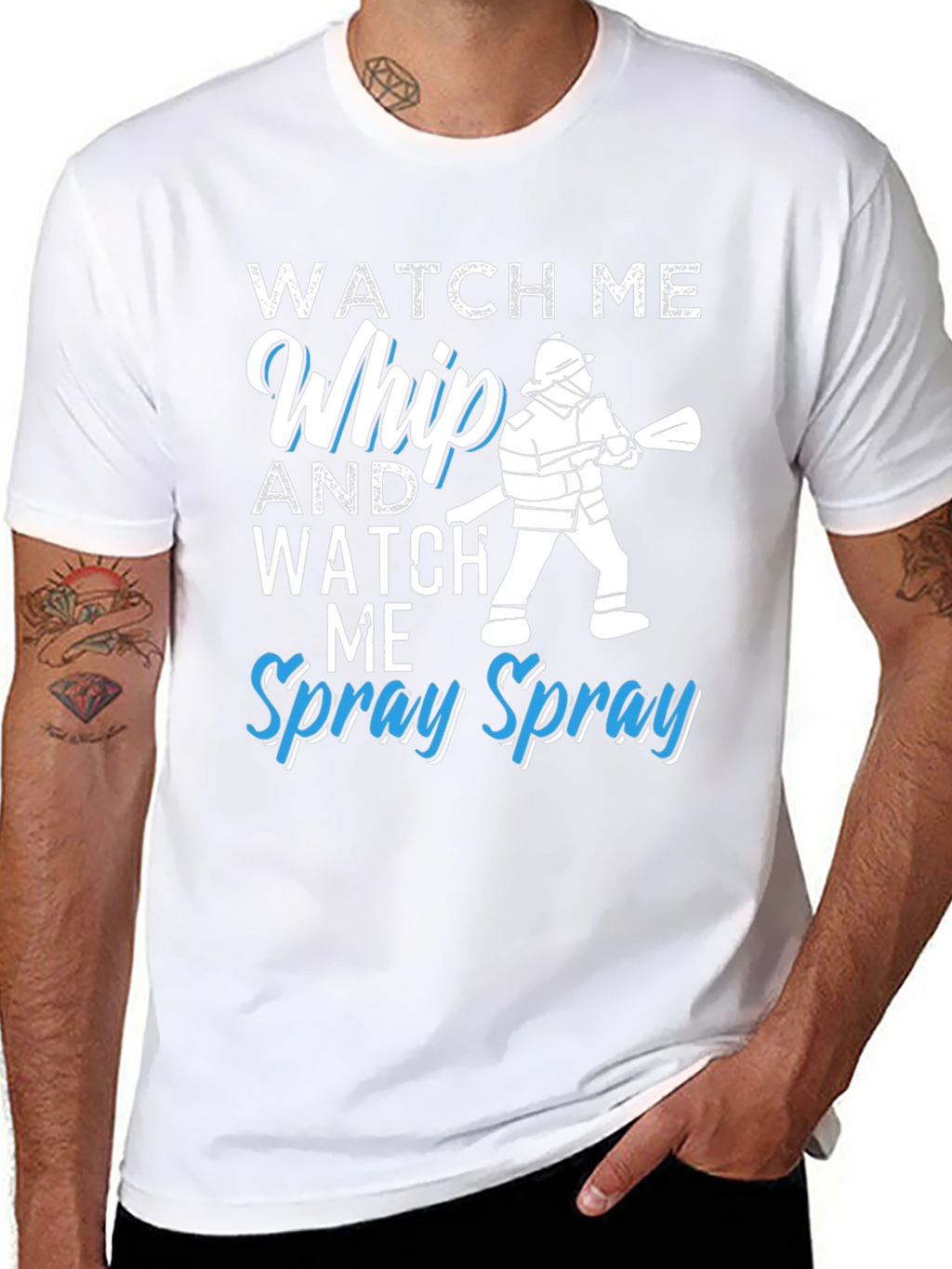 Watch Me Whip and Spray T-Shirt - Firefighter Design