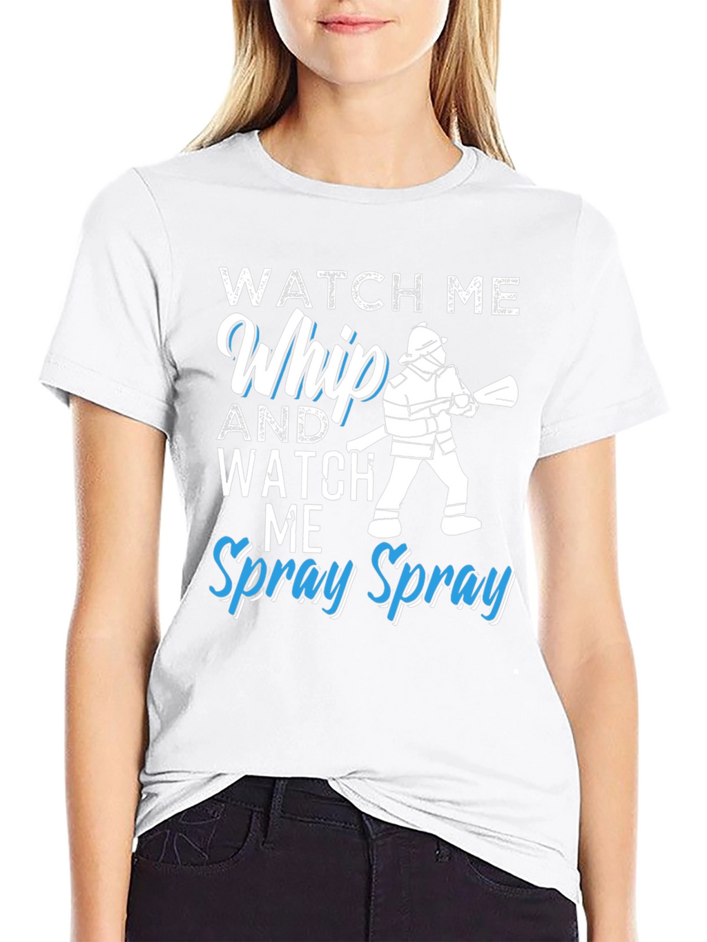 Watch Me Whip and Spray T-Shirt - Firefighter Design