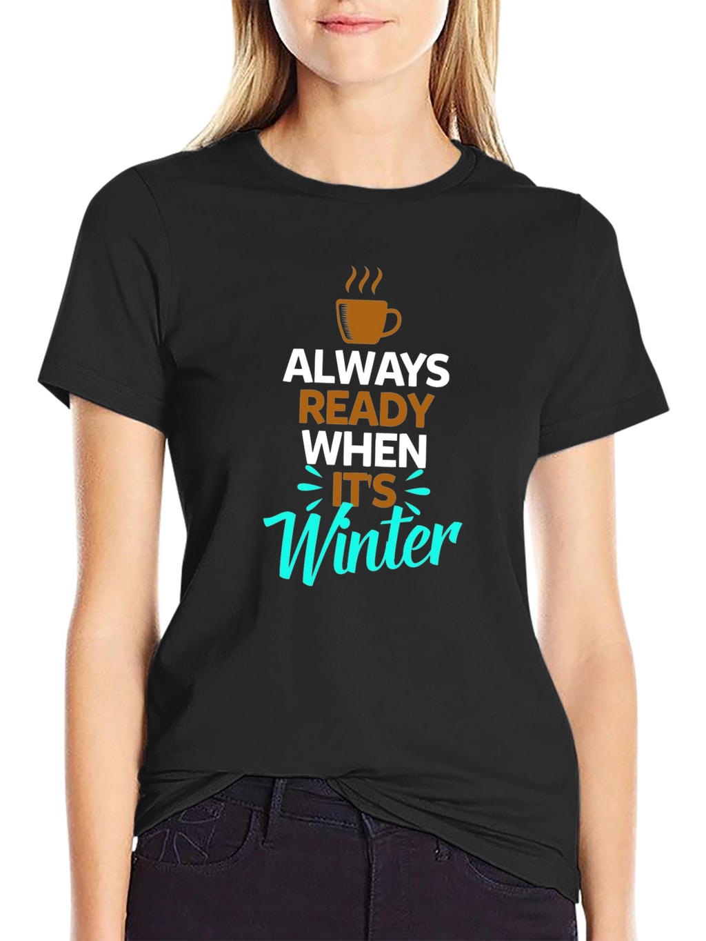 Always Ready When Its Winter Black T-Shirt