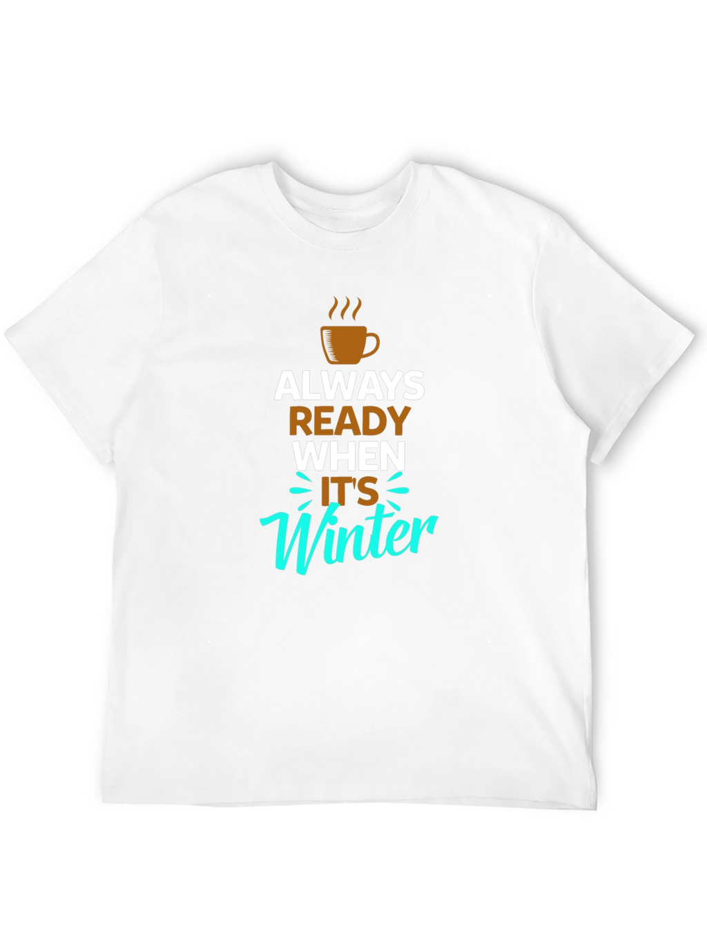 Always Ready When Its Winter Black T-Shirt