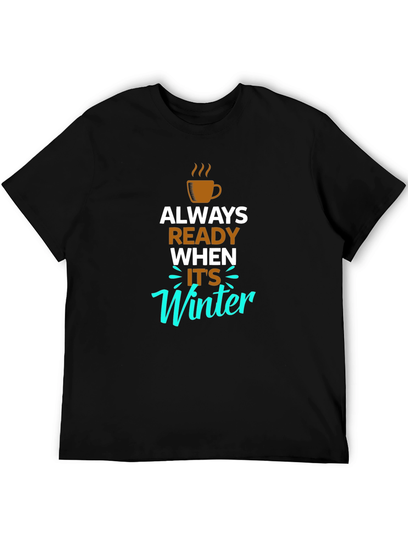 Always Ready When Its Winter Black T-Shirt