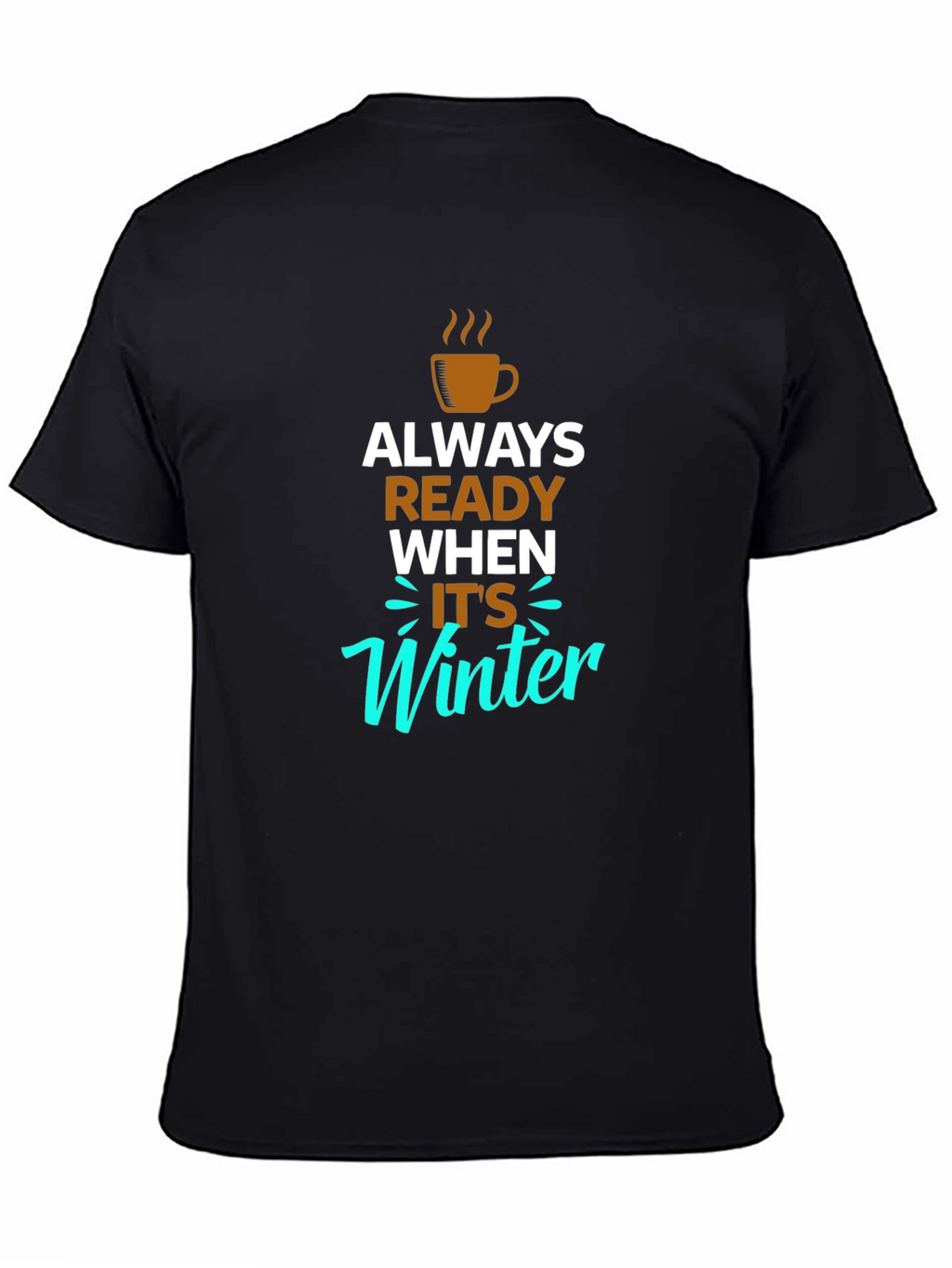 Always Ready When Its Winter Black T-Shirt