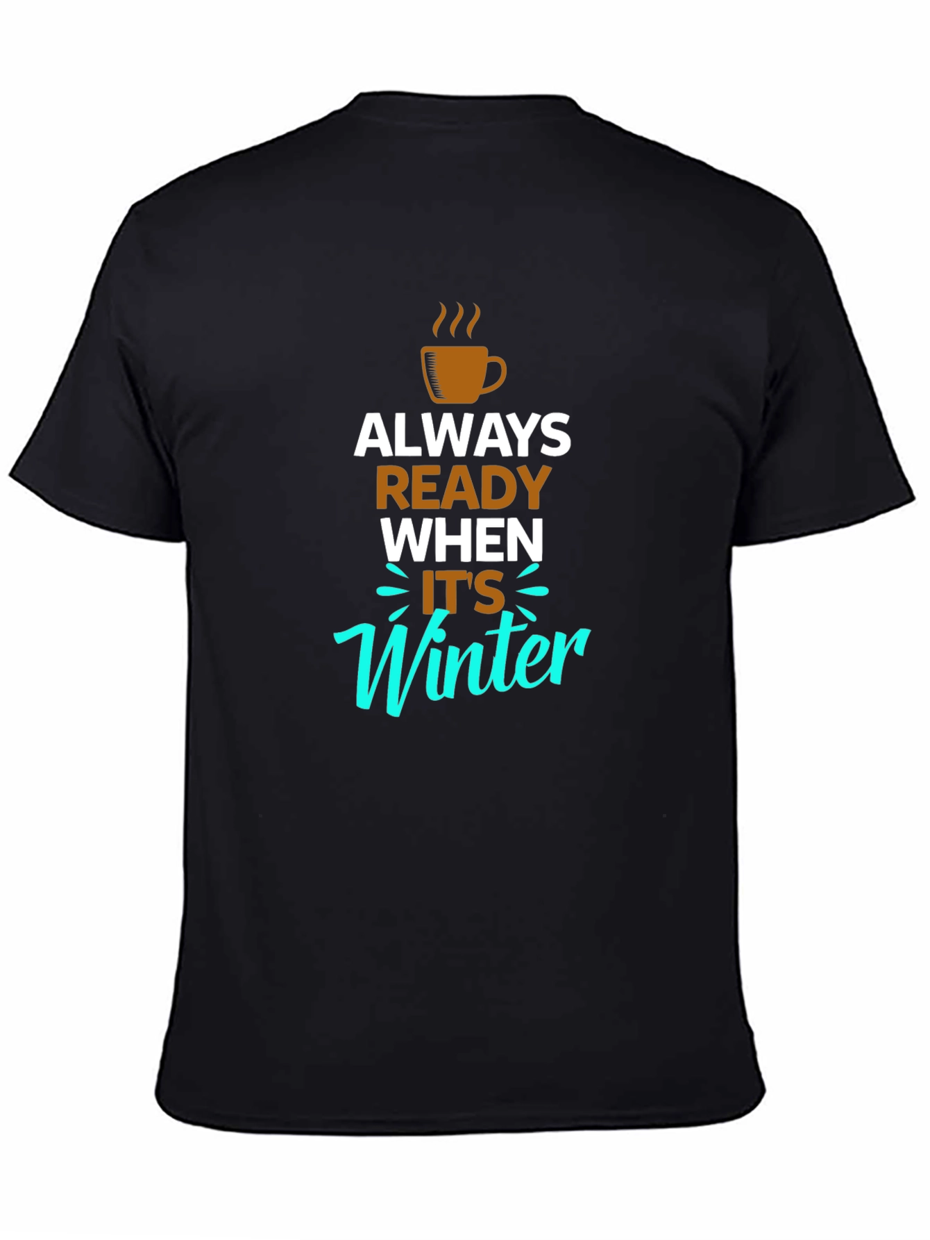 Always Ready When Its Winter Black T-Shirt