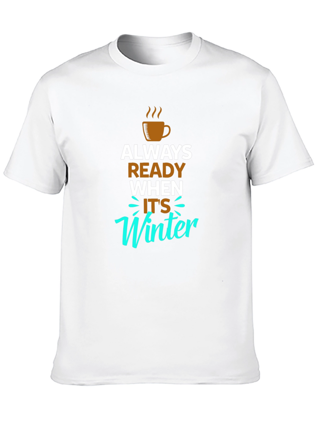 Always Ready When Its Winter Black T-Shirt