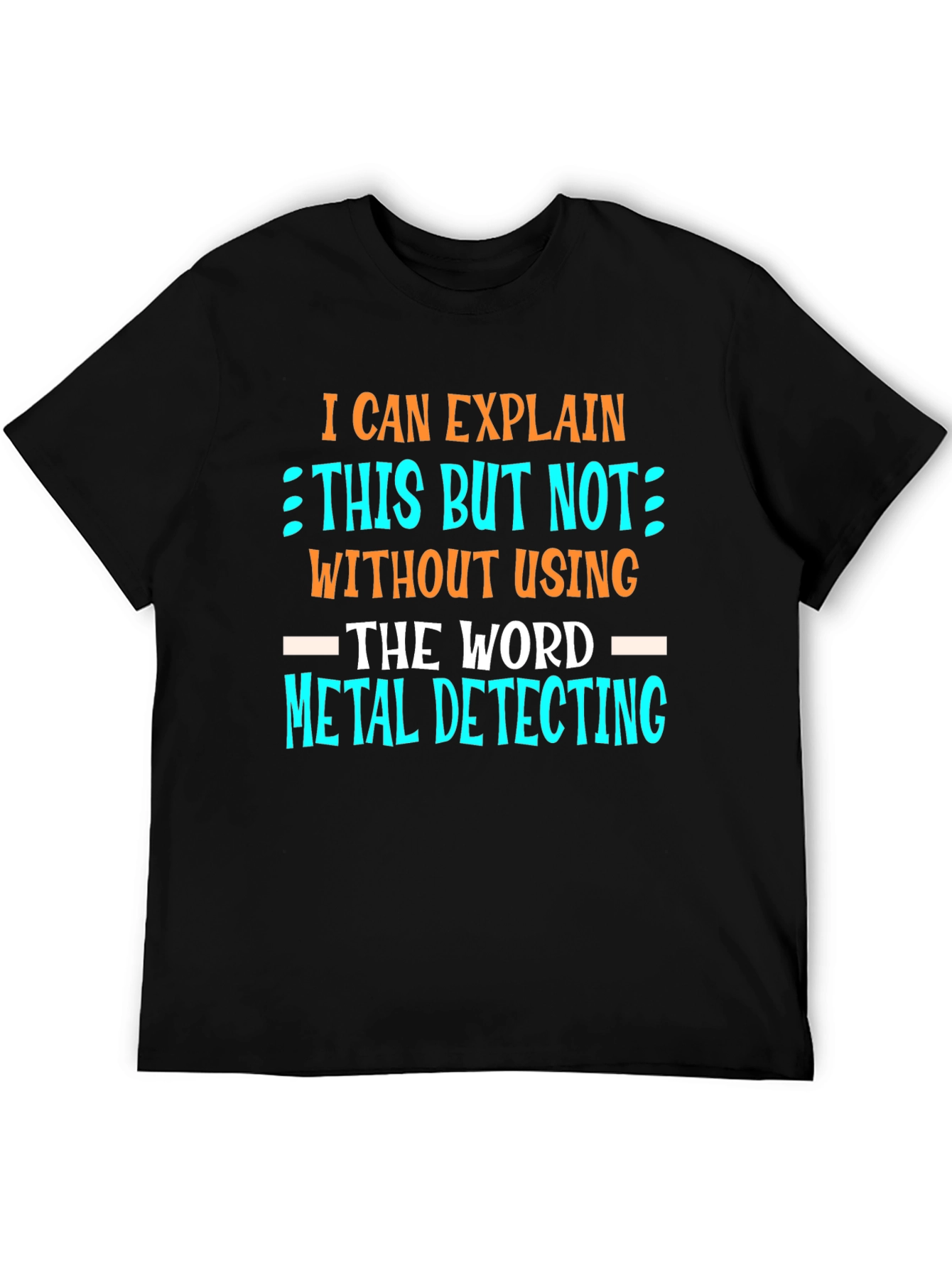 Metal Detecting T-Shirt - Funny Detectorist Tee