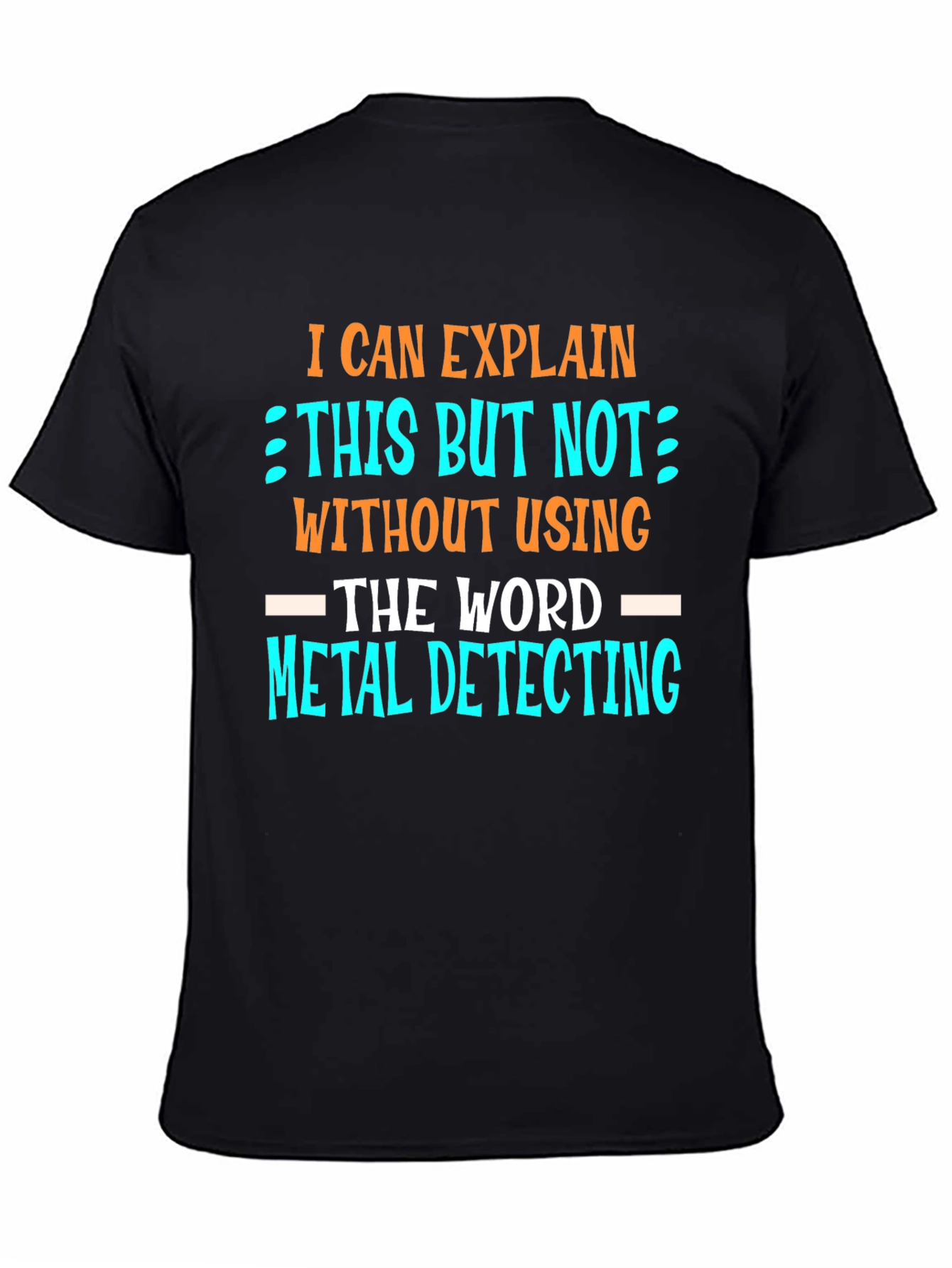 Metal Detecting T-Shirt - Funny Detectorist Tee