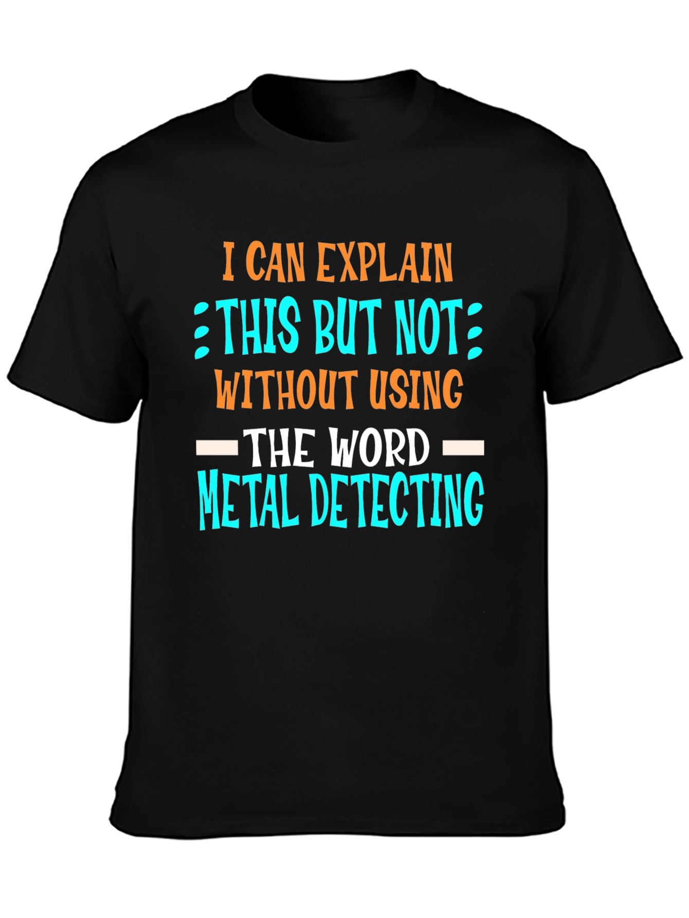 Metal Detecting T-Shirt - Funny Detectorist Tee