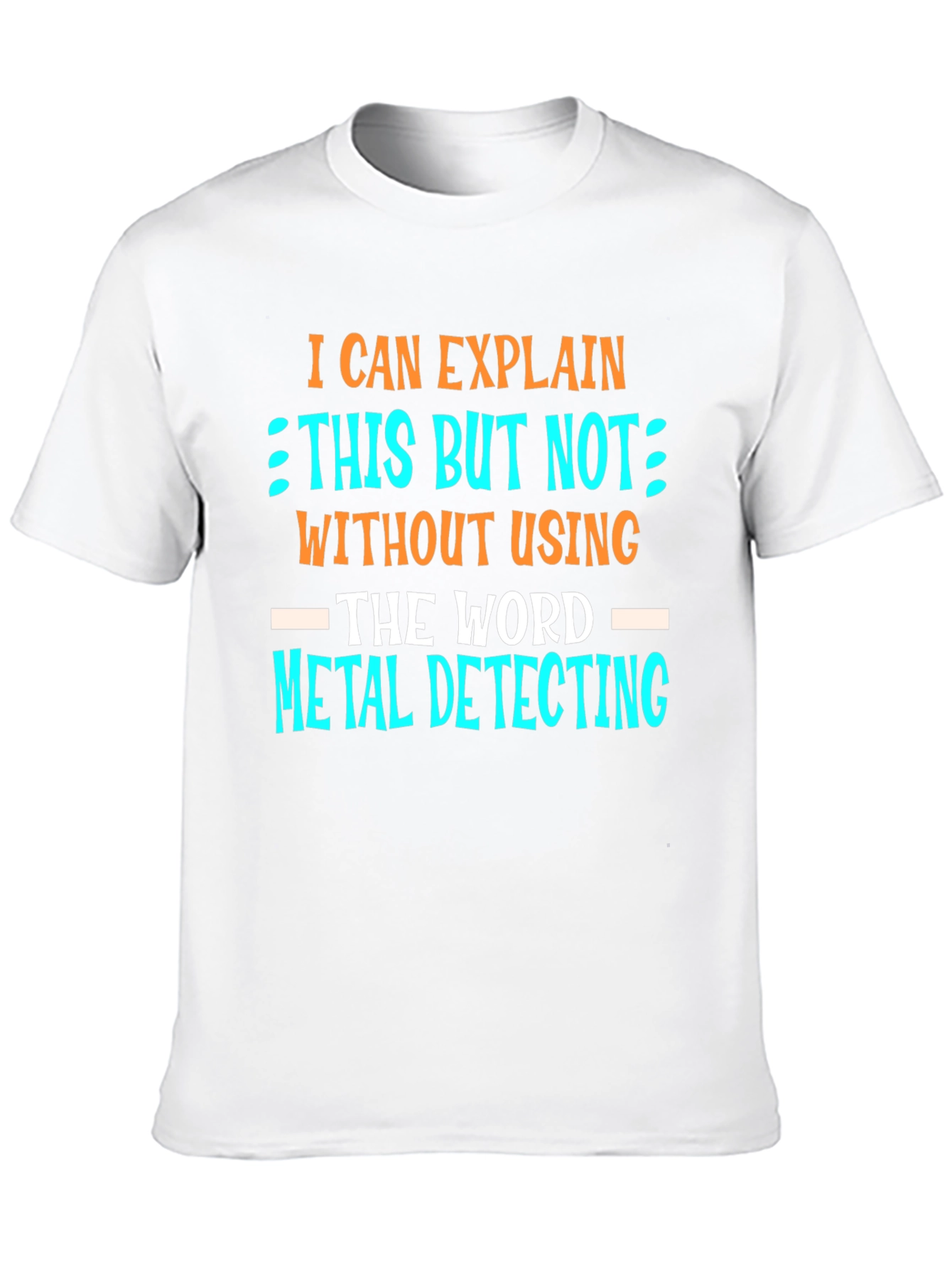Metal Detecting T-Shirt - Funny Detectorist Tee