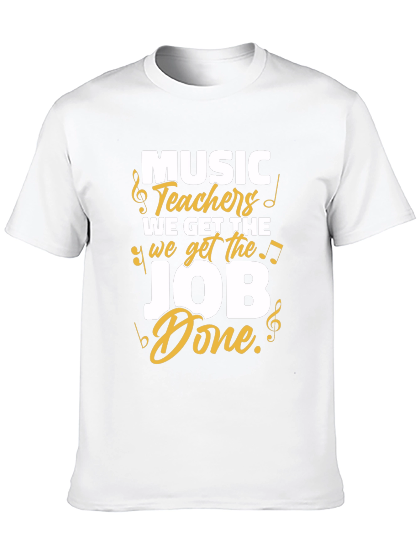 Music Teachers Get the Job Done T-Shirt
