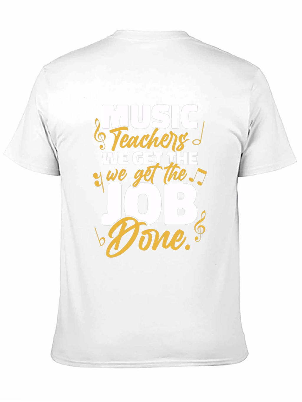 Music Teachers Get the Job Done T-Shirt