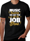 Music Teachers Get the Job Done T-Shirt