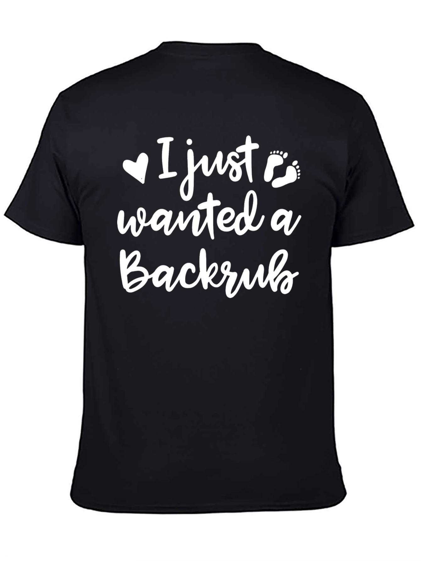 I Just Wanted A Backrub - Funny T-Shirt