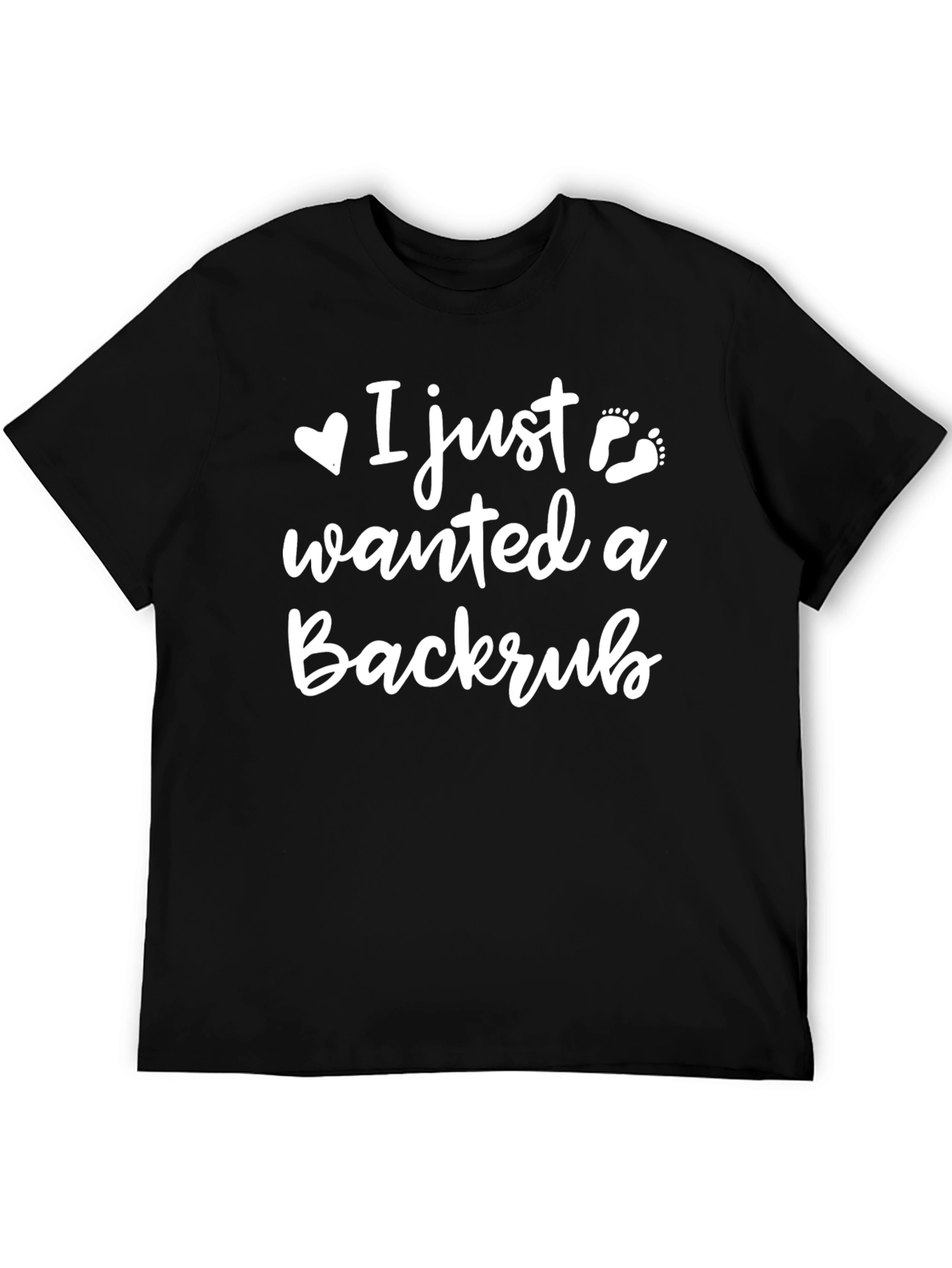 I Just Wanted A Backrub - Funny T-Shirt