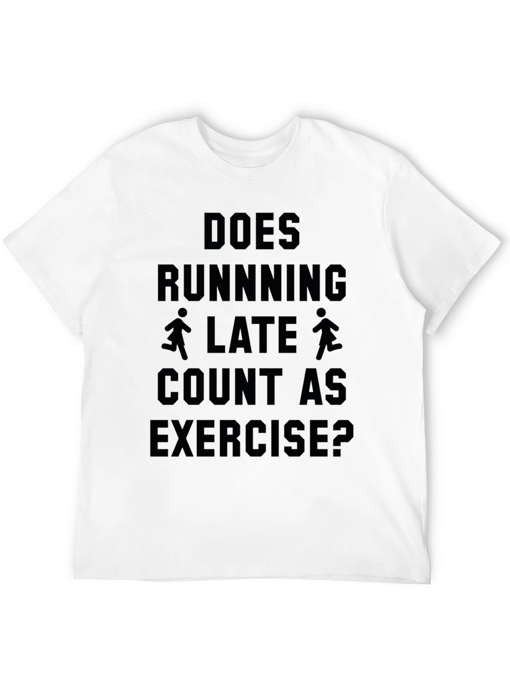 Funny Running Late Exercise T-Shirt