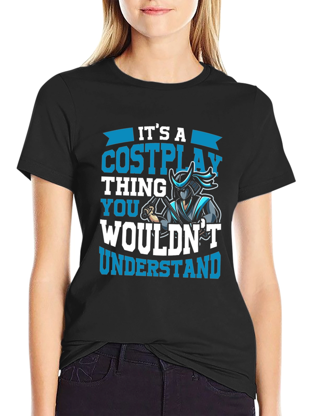 Cosplay Thing T-Shirt - You Wouldnt Understand!