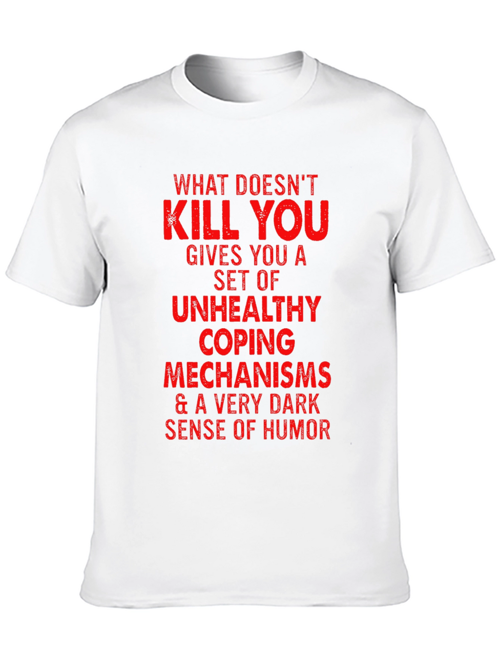 Humorous Graphic Tee - Unhealthy Coping Mechanisms