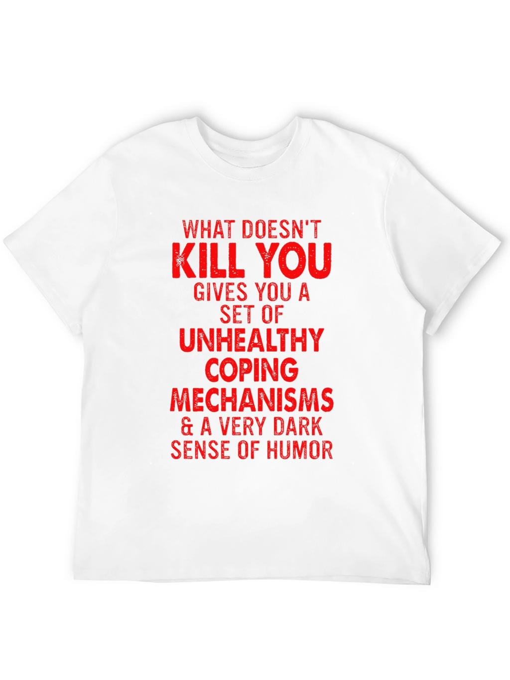 Humorous Graphic Tee - Unhealthy Coping Mechanisms