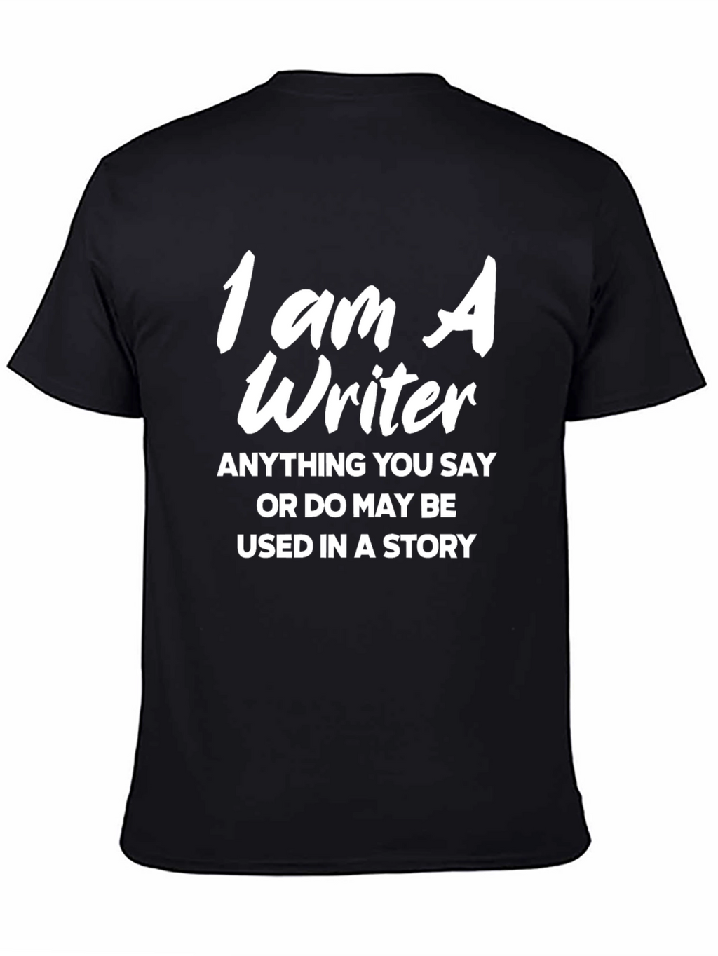 I Am A Writer T-Shirt - Funny Writer Gift