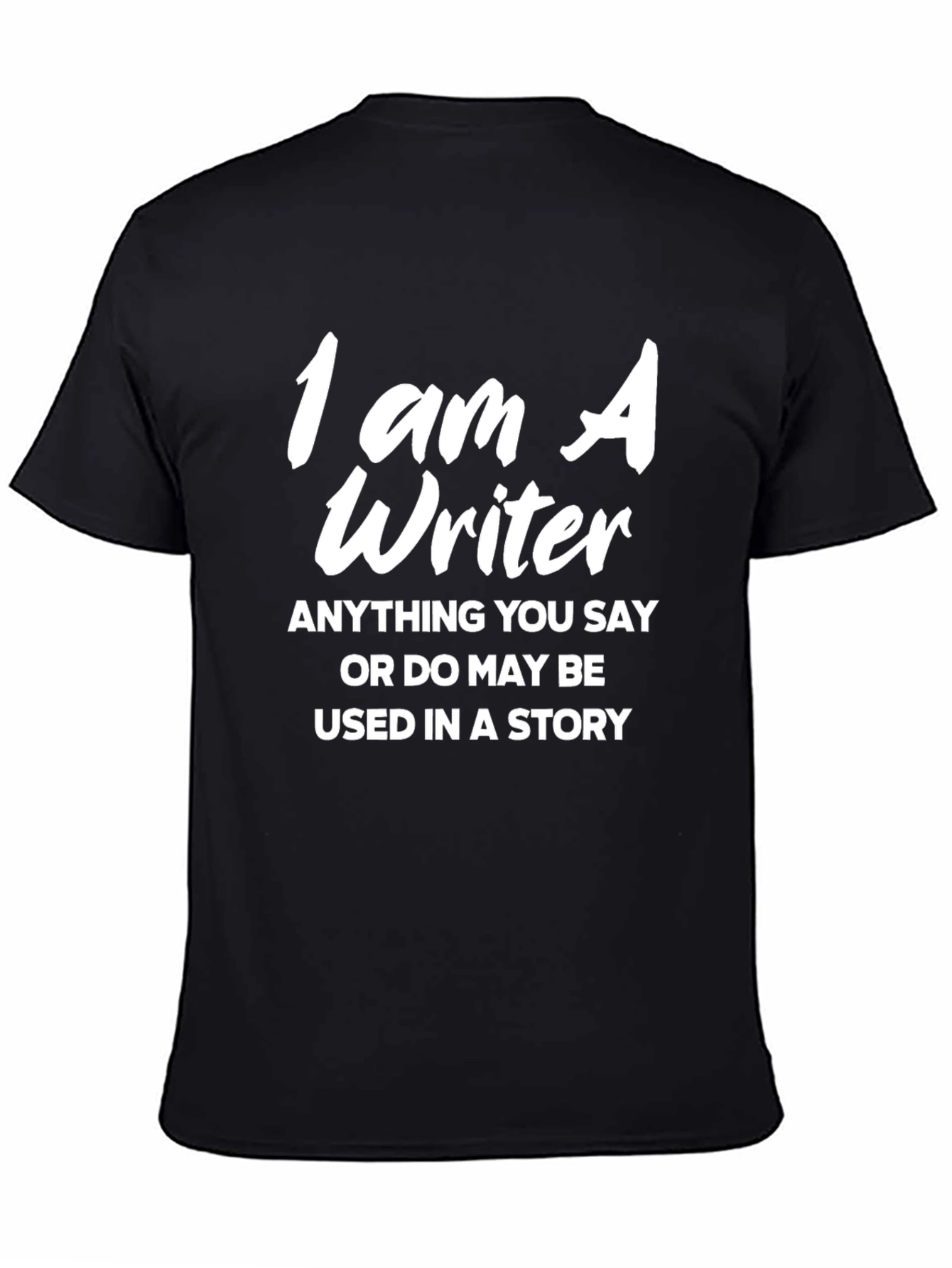 I Am A Writer T-Shirt - Funny Writer Gift