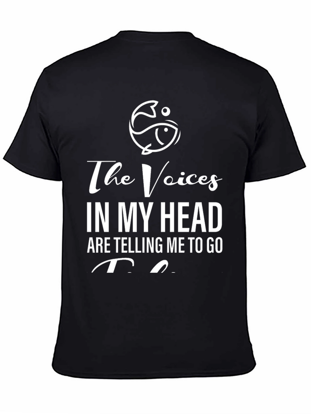 The Voices in My Head T-Shirt - Fishing Design