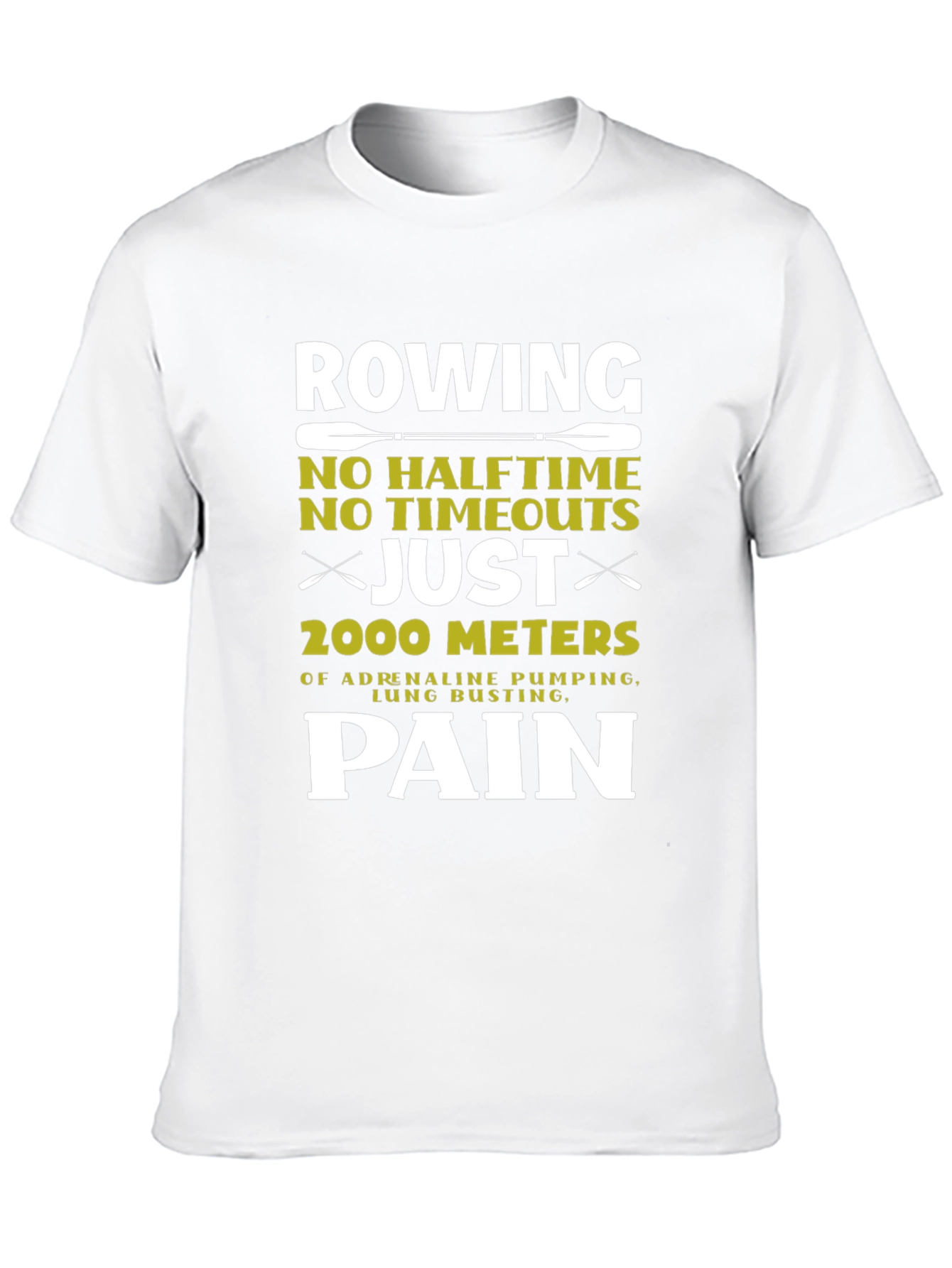 Rowing Pain T-Shirt: 2000 Meters No Halftime