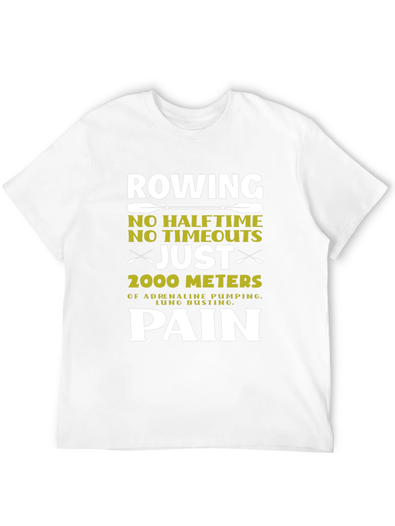 Rowing Pain T-Shirt: 2000 Meters No Halftime