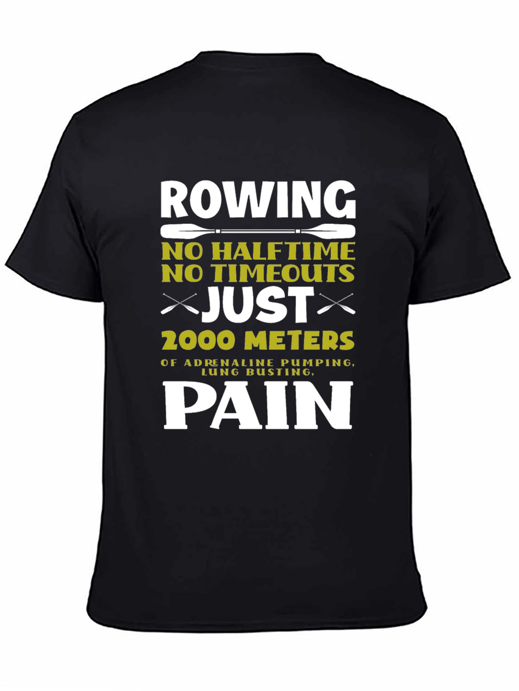 Rowing Pain T-Shirt: 2000 Meters No Halftime