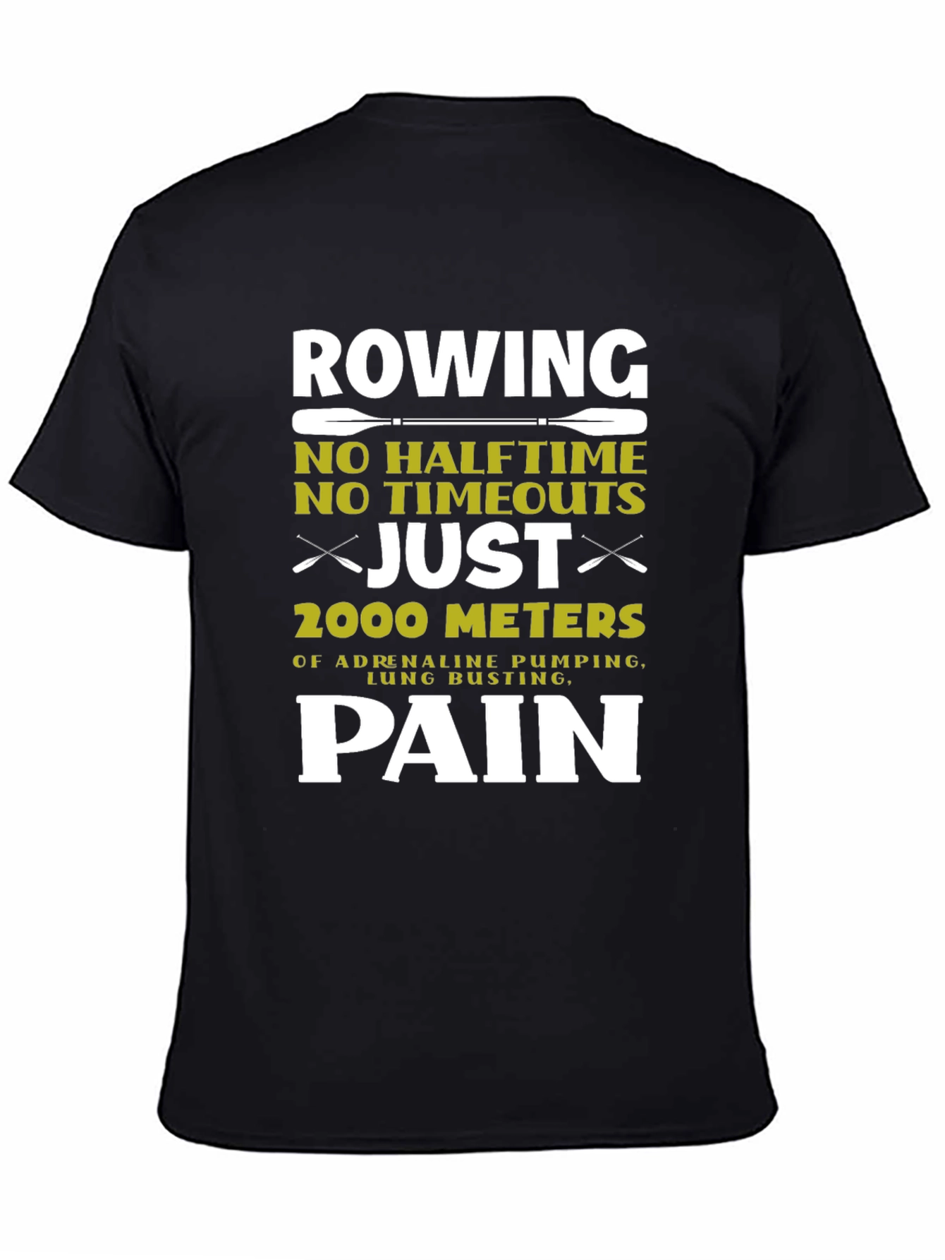Rowing Pain T-Shirt: 2000 Meters No Halftime