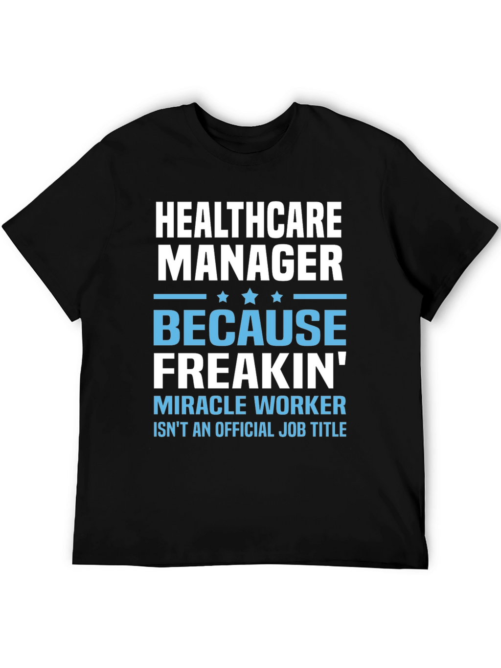 Healthcare Manager Miracle Worker Graphic Tee