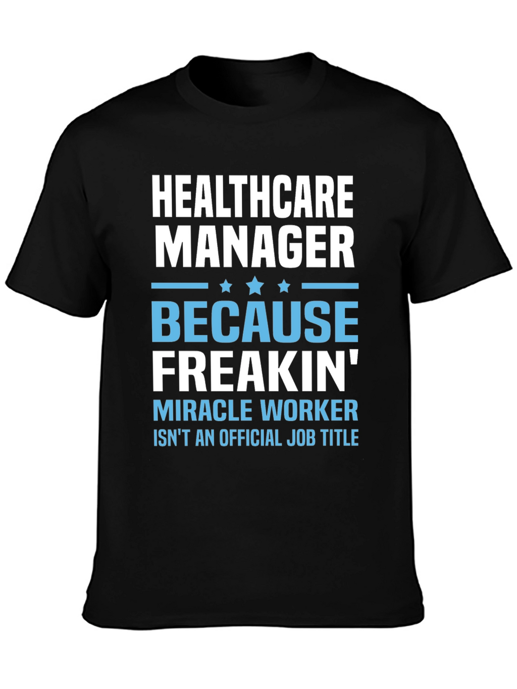 Healthcare Manager Miracle Worker Graphic Tee
