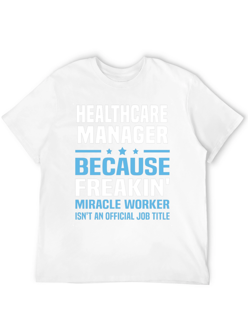 Healthcare Manager Miracle Worker Graphic Tee