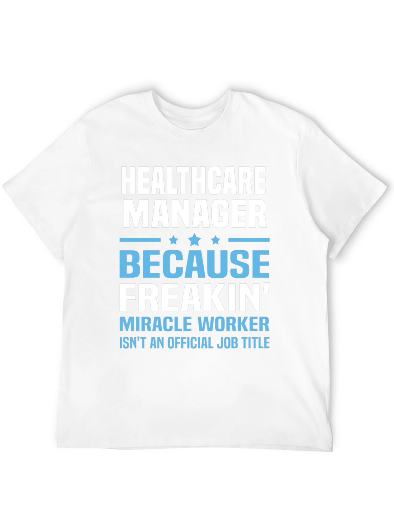 Healthcare Manager Miracle Worker Graphic Tee