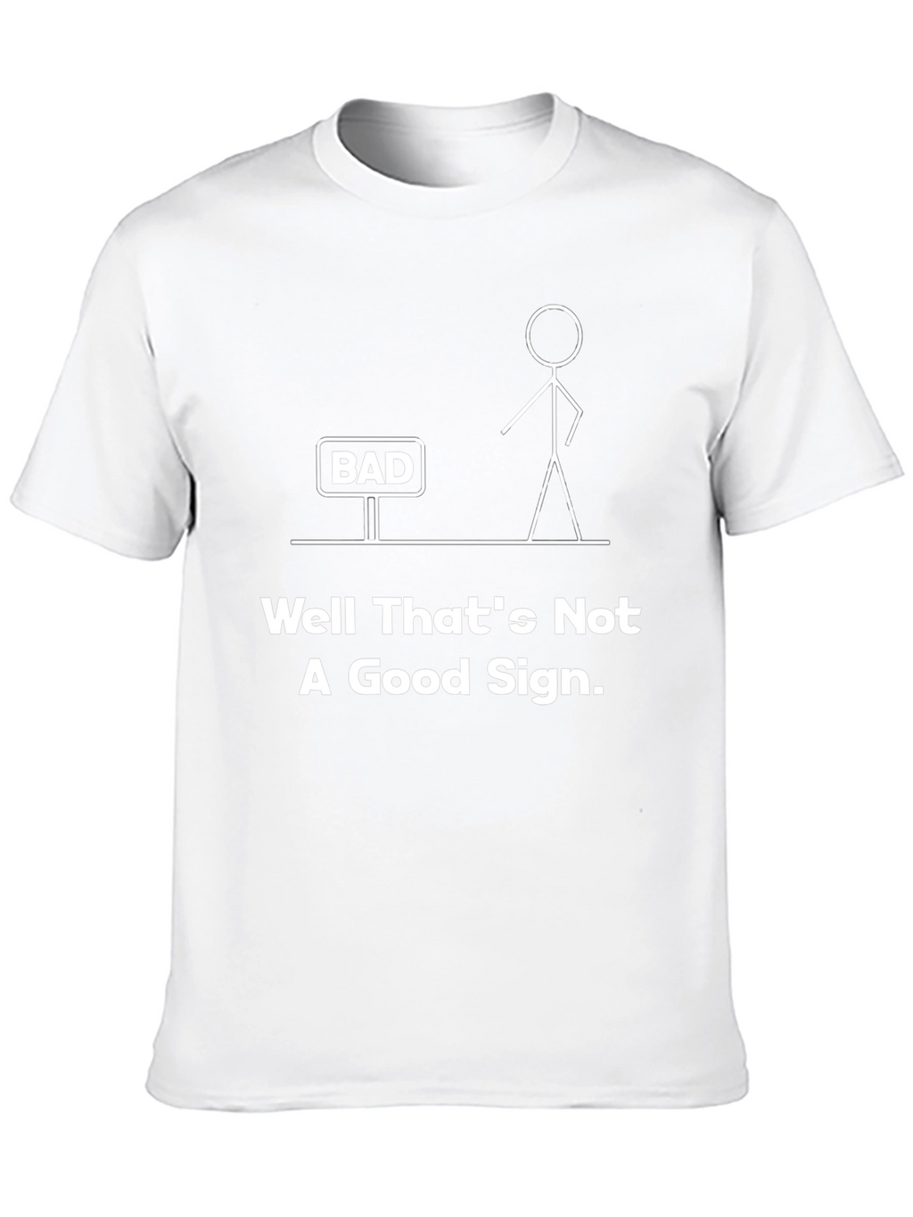Well Thats Not A Good Sign Funny Graphic Tee