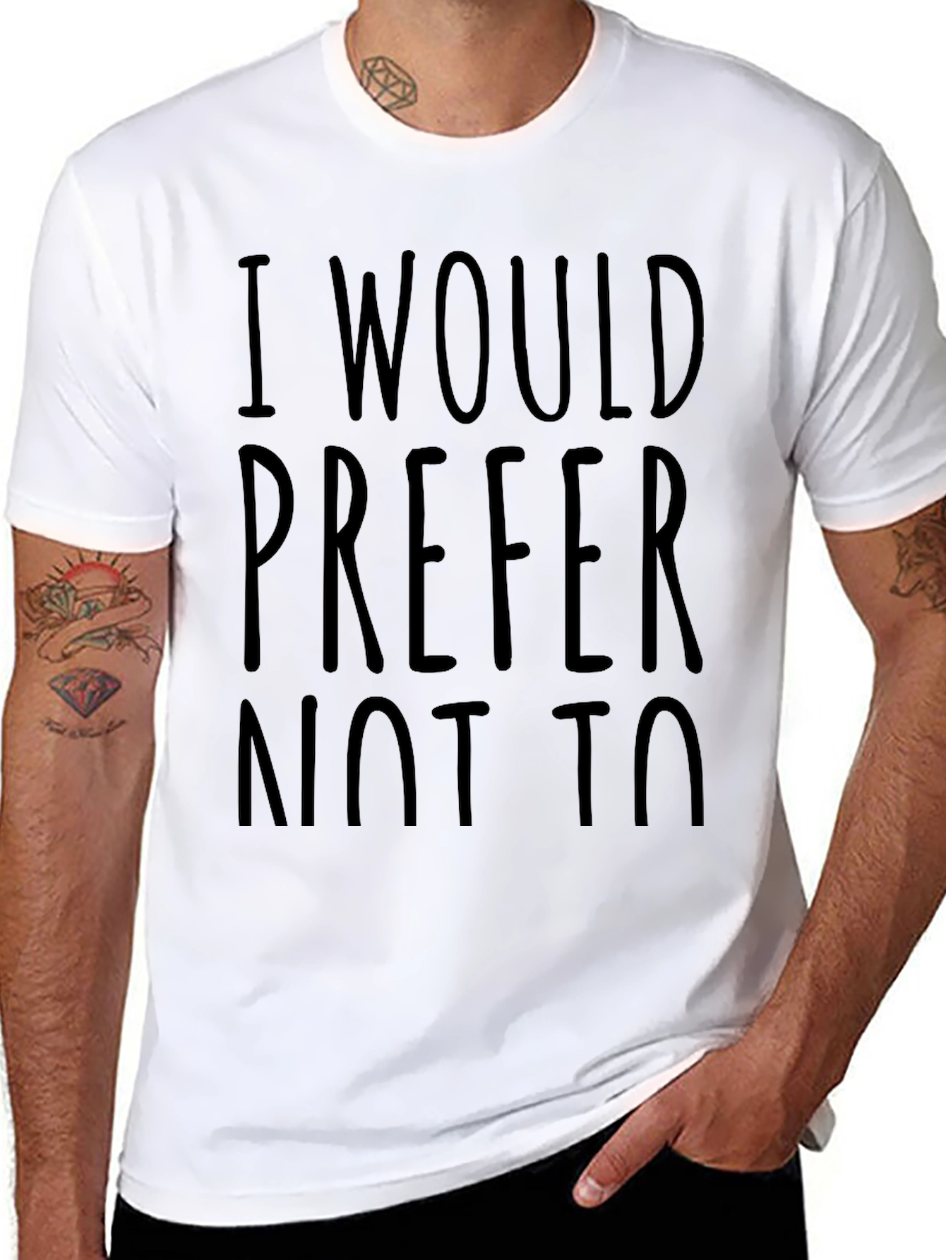 I Would Prefer Not To - Funny Sarcastic T-Shirt