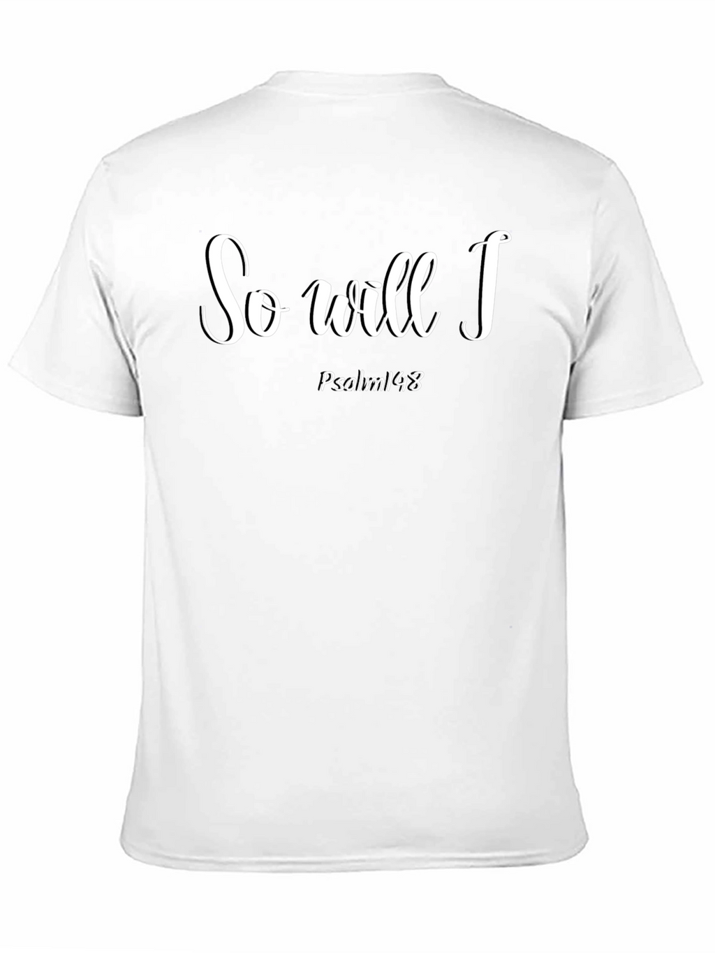 So Will I Psalm 148 Christian T-Shirt