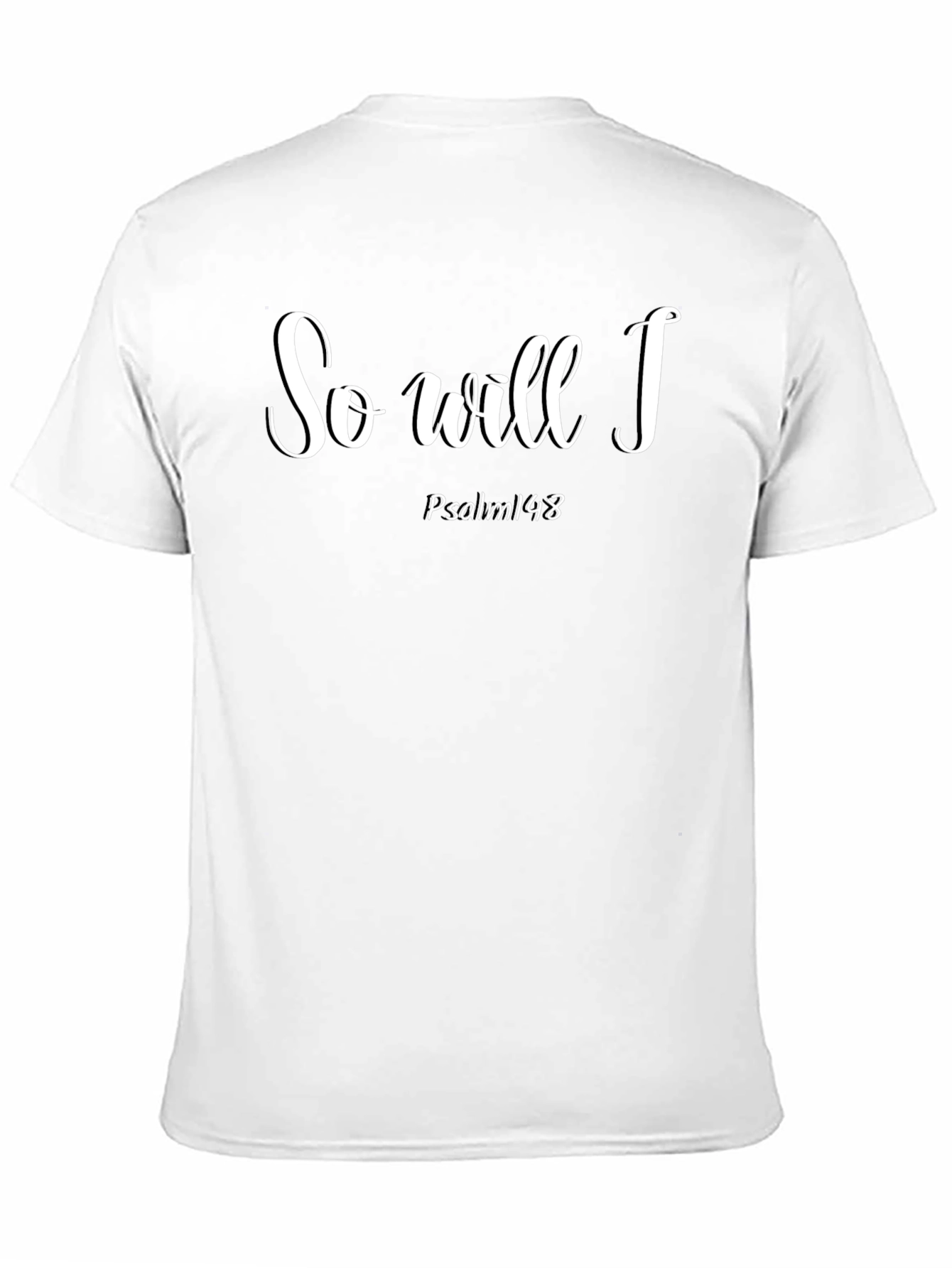 So Will I Psalm 148 Christian T-Shirt