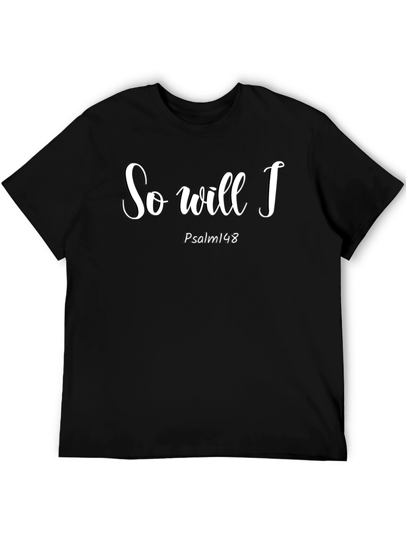 So Will I Psalm 148 Christian T-Shirt